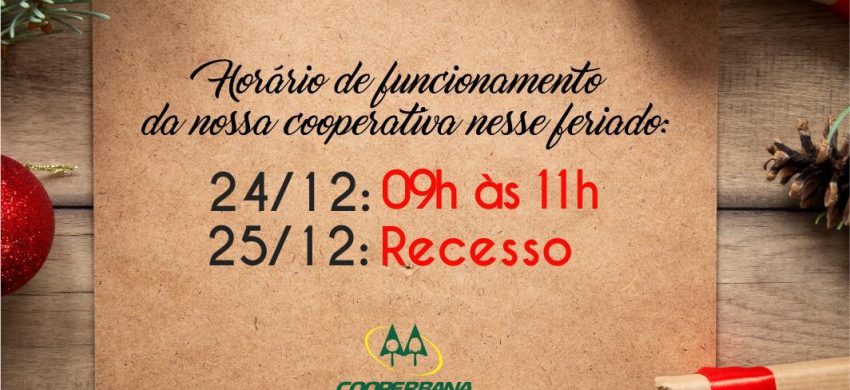 Horário de funcionamento da nossa cooperativa nesse feriado 25/12